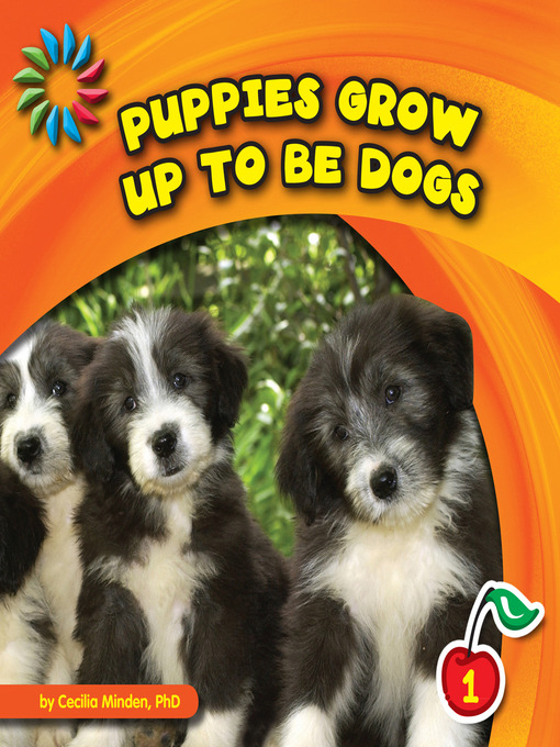 Title details for Puppies Grow up to Be Dogs by Cecilia Minden - Available